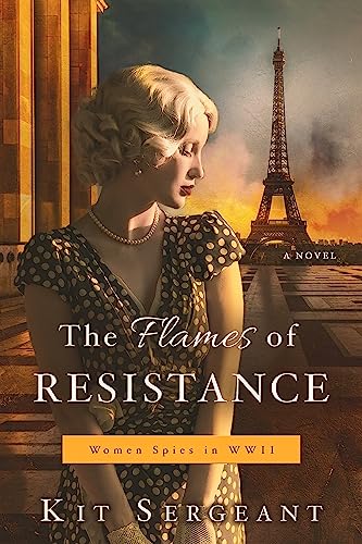 The Flames of Resistance (Women Spies in World War II Book 2)