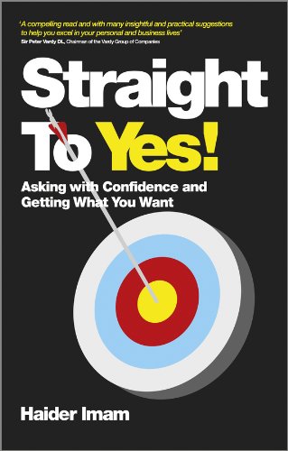 Straight to Yes: Asking with Confidence and Getting What You Want
