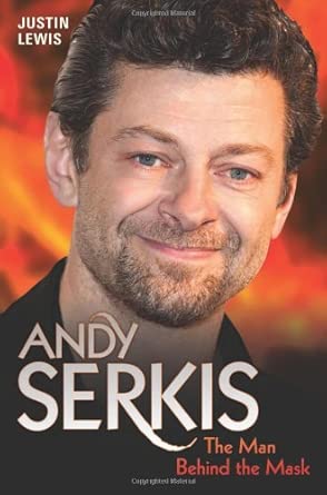 Andy Serkis: The Man Behind the Mask book cover