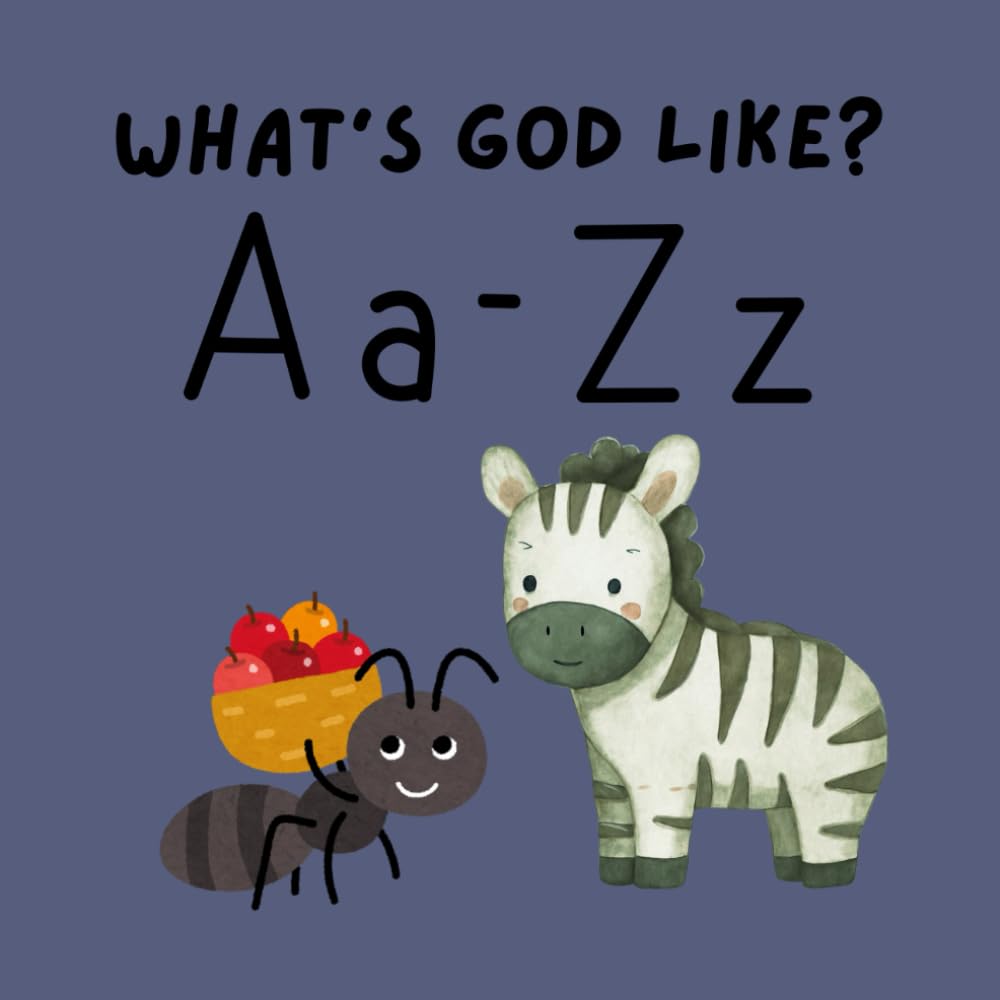 What's God Like?: Learn the Attributes of God One Letter at a Time.