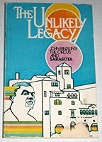 Unlikely Legacy, the Story of John Ringling, the Circus and Sarasota. 093607602X Book Cover