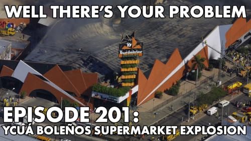 Episode 201: Ycu&aacute; Bola&ntilde;os Supermarket Explosion
