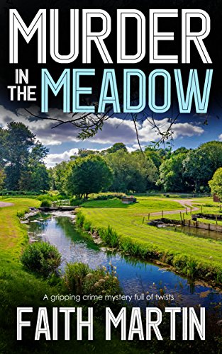 Murder In The Meadow A Gripping Crime Mystery Full Of Twists Di Hillary Greene Book 7 Ebook Martin Faith Amazon Com Au Kindle Store