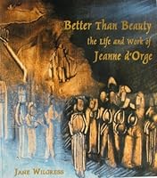 Better Than Beauty: The Life and Work of Jeanne d'Orge (Paperback) 1877809187 Book Cover