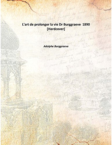 L'Art De Prolonger La Vie Dr Burggraeve [Hardcover] 1890 [Hardcover]