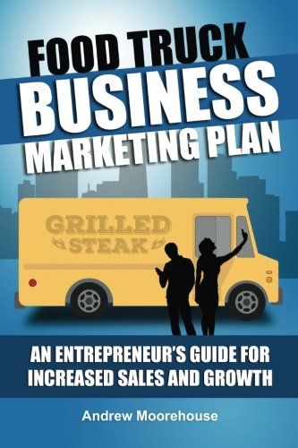 Food Truck Business Marketing Plan – An Entrepreneur’s Guide for Increased Sales and Growth (Food Truck Startup)
