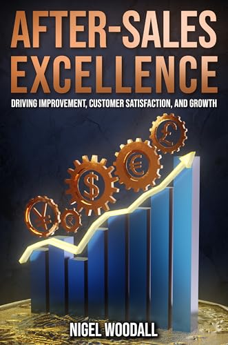 After-Sales Excellence: Driving Improvement, Customer Satisfaction, and Growth (English Edition)