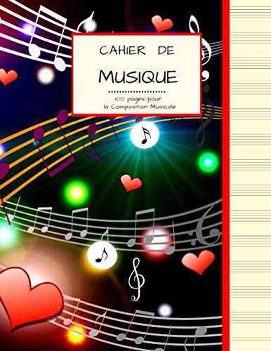 Cahier de Musique 100 pages pour la Composition Musicale: Grand Format | PAPIER CREME avec 13 Portées par page | Notes d’amour.