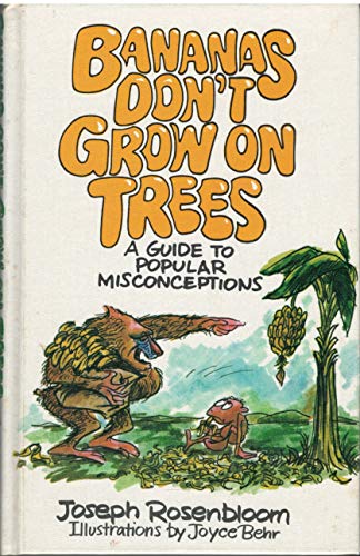 Bananas don't grow on trees: A guide to popular... 0806931000 Book Cover