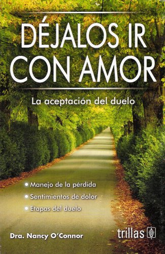 Dejalos ir con amor / Letting Go with Love: La aceptacion del duelo / The Grieving Process