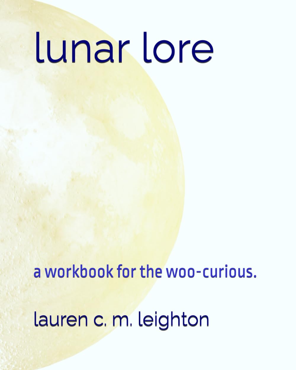 Lunar Lore: an interactive journal of rituals based on the Native American moons      Paperback – December 11, 2023