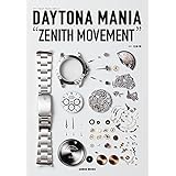 DAYTONA MANIA “ZENITH MOVEMENT(デイトナマニア“ゼニスムーブメント) (GEIBUN MOOKS)
