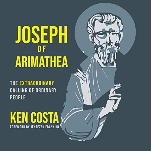 Joseph of Arimathea by Ken Costa, Jentezen Franklin episode artwork