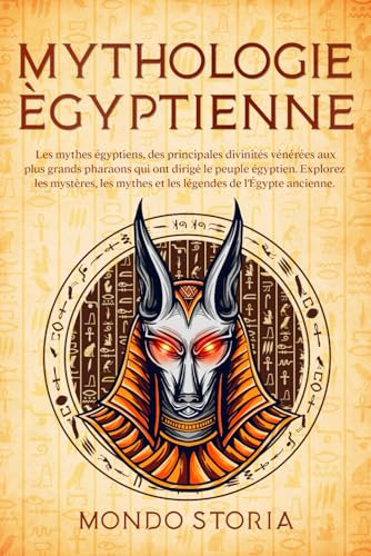 Mythologie Ègyptienne: Les mythes égyptiens, des principales divinités vénérées aux plus grands pharaons qui ont dirigé le peuple égyptien. Explorez ... mythes et les légendes de l'Égypte ancienne