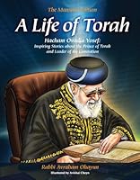 A Life of Torah; Hacham Ovadia Yosef: Inspiring Stories about the Prince of Torah and Leader of the Generation 1600912931 Book Cover