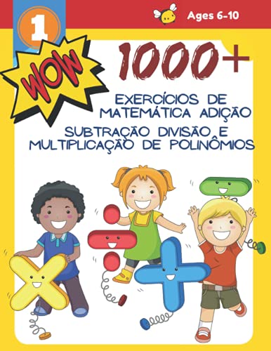 1000+ Exercícios de matemática Adição Subtração Divisão e Multiplicação de polinômios: Atividade de matemática que contém, problemas de addition ... crianças de 6 a 10 anos (Portuguese Edition)