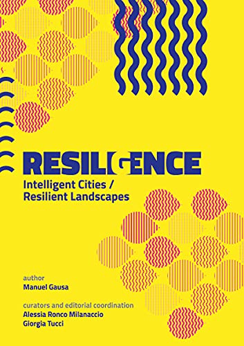 Resiligence: Intelligent Cities / Resilient Landscapes