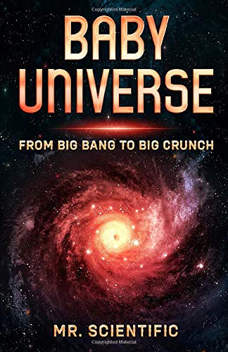 Baby Universe: From Big Bang to Big Crunch!