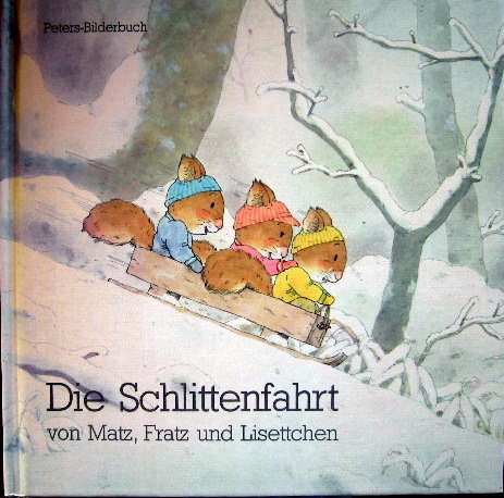 Die Schlittenfahrt von Matz, Fratz und Lisettchen : Pflock, Rose (Text ...