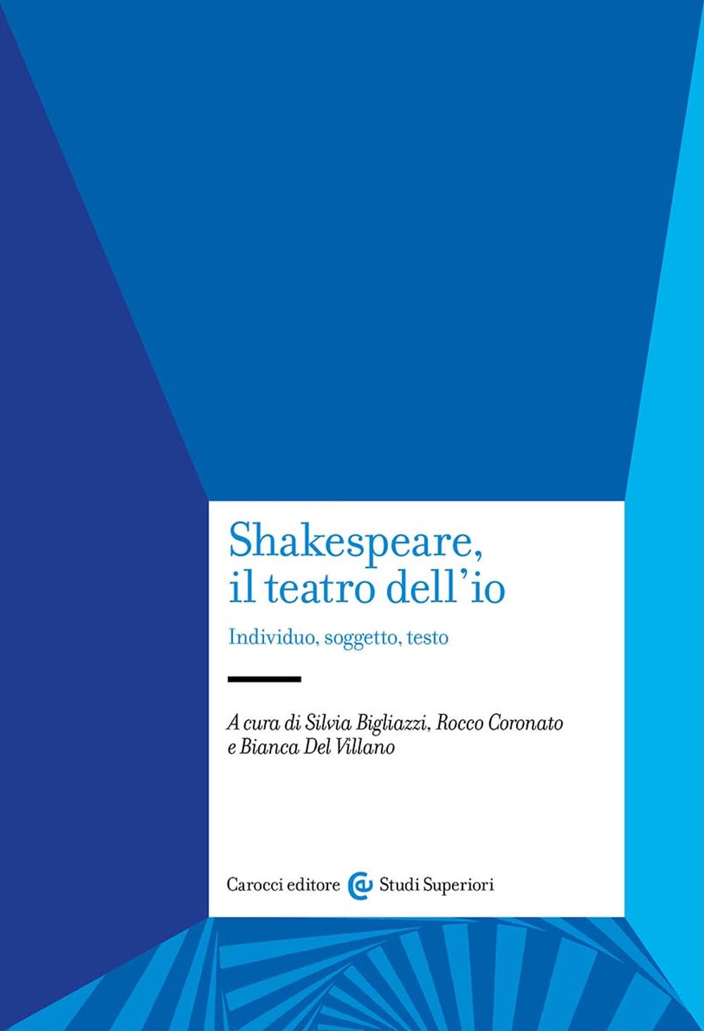 Shakespeare, Il Teatro Dell'io. Individuo, Soggetto, Testo - 4