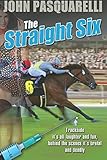 pasquarelli vasto  The Straight Six by MR John Pasquarelli (2015-07-01)