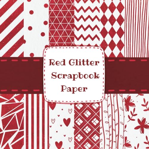 Red Glitter Scrapbook Paper: Sparkle and Shine with Stunning Red...