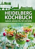 Heidelberg Kochbuch: regional, saisonal, bio, fair und lecker