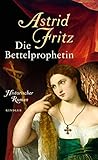 Die Bettelprophetin - Astrid Fritz