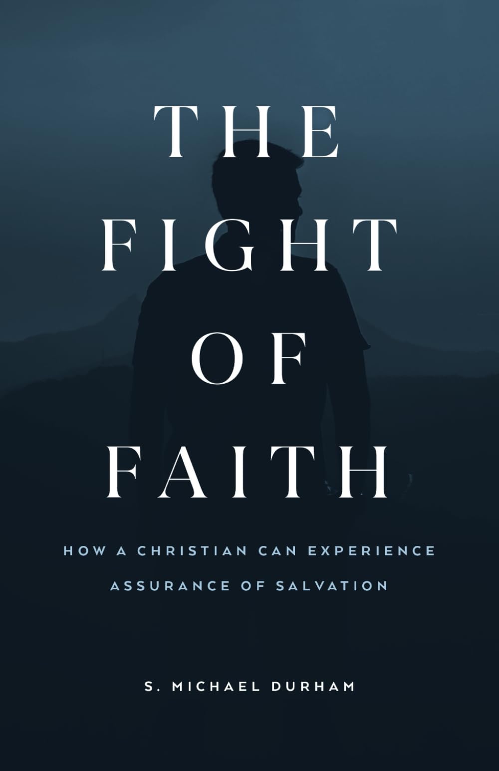 The Fight of Faith: How a Christian Can Experience Assurance of Salvation