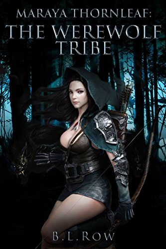 Maraya Thornleaf The Werewolf Tribe Epic Fantasy Paranormal Romance Heroes Of Silk Valley Book 1 Kindle Edition By Row B L Literature Fiction Kindle Ebooks Amazon Com