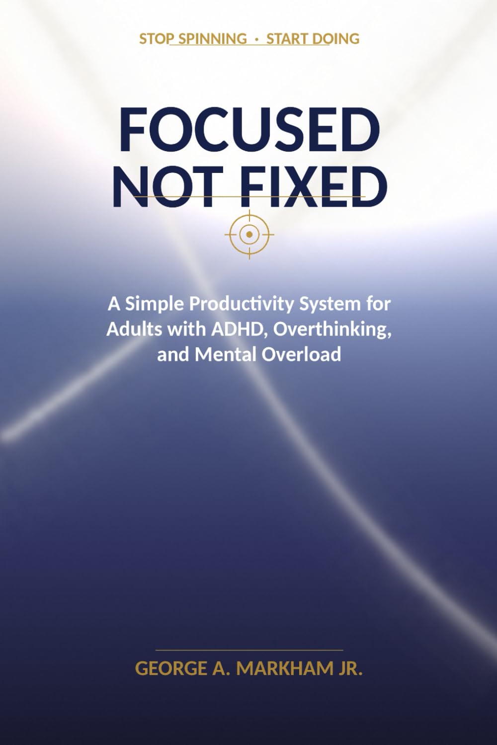 Focus, Not Fixed: A Simple Productivity System for Adults with ADHD, Overthinking, and Mental Overload