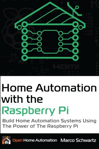 Home Automation with the Raspberry Pi: Build Home Automation Systems Using the Power of the Raspberry Pi Paperback – 2 Feb. 2016