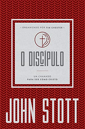 O Discípulo: um chamado para ser como Cristo (O Cristão Contemporâneo Livro 2)