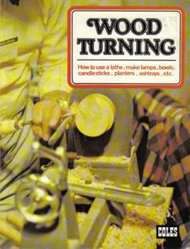 Paperback Wood Turning: How to Use a Lathe; Make Lamps, Bowls, Candlesticks, Planters, Ashtrays, Etc. [Unknown] Book