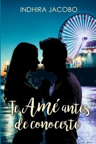 Te amé antes de conocerte: Volume 1 (La chica de mis sueños)
