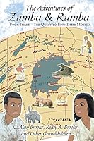The Adventures of Zumba and Rumba: Book Three - The Quest to Find Their Mother 1503567532 Book Cover