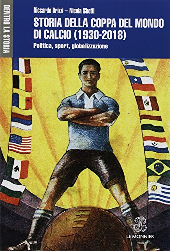 Storia della Coppa del mondo di calcio (1930-2018). Politica, sport, globalizzazione