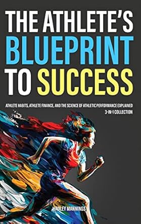 The Athlete's Blueprint to Success: Athlete Habits, Athlete Finance