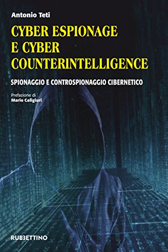 Cyber Espionage e Cyber Counterintelligence: Spionaggio e controspionaggio cibernetico