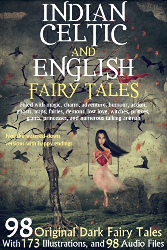 98 Indian, Celtic, and English Fairy Tales: With 173 Illustrations and 98 Free Online Audio Files.