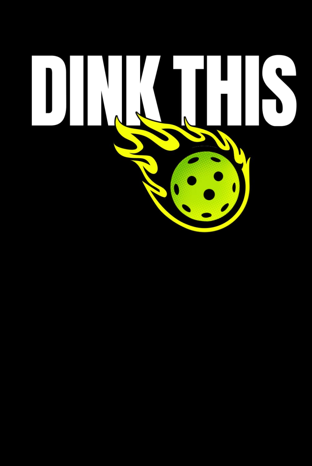Dink This Pickleball Notebook: Competitive Pickleball Series Training Journal for Players, Athletes and Pickleball Lovers | Modern Sports Notebook for Notes, Practice and Strategy