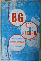 BG - off the record;: A bio-discography of Benny Goodman B0007DSNAO Book Cover
