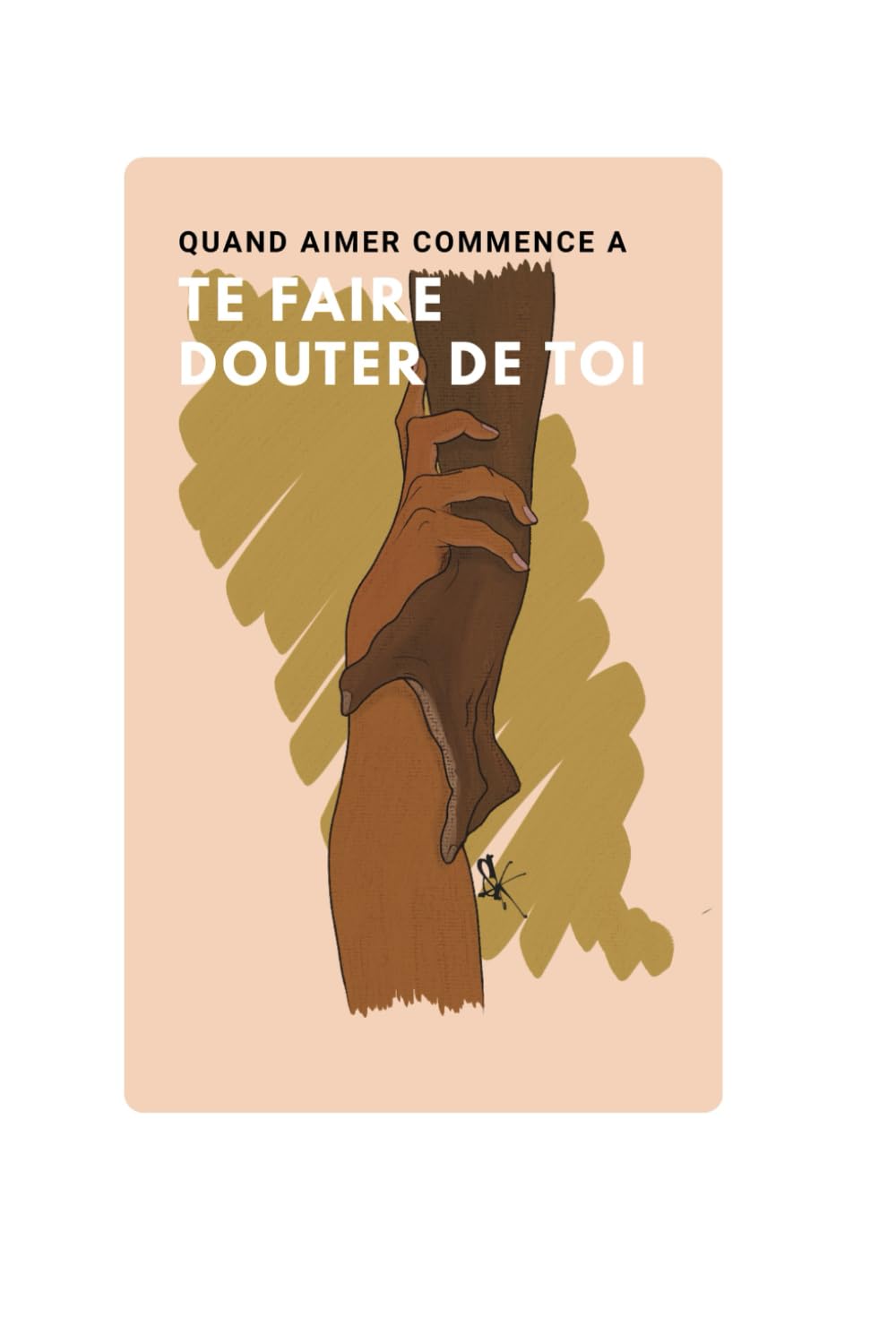 Quand aimer commence à te faire douter de toi: Un carnet pour rester digne, lucide et reliée à l’essentiel. Toi.