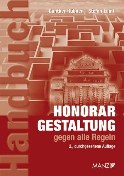 Honorargestaltung gegen alle Regeln (Manz Sachbuch)