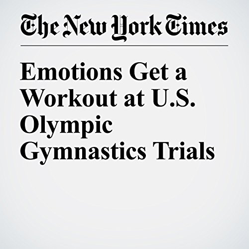 Emotions Get a Workout at U.S. Olympic Gymnastics Trials cover art