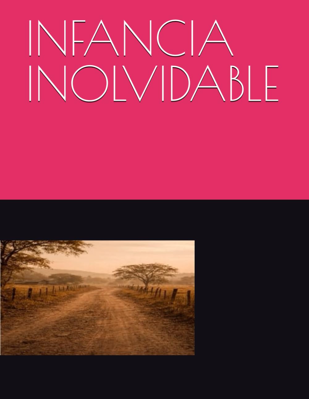 INFANCIA INOLVIDABLE: Memorias de vida, lucha y vocación (Literatura sin cuento)