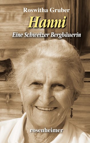 Hanni - Eine Schweizer Bergbäuerin Hanni - Eine Schweizer Bergbäuerin