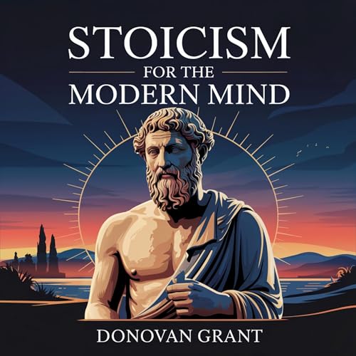 Stoicism for the Modern Mind by Donovan Grant episode artwork
