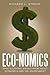 Eco-nomics: What Everyone Should Know About Economics and the Environment