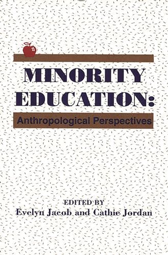 Minority Education: Anthropological Perspectives (Social and Policy Issues in Education : The University of Cincinnati series)